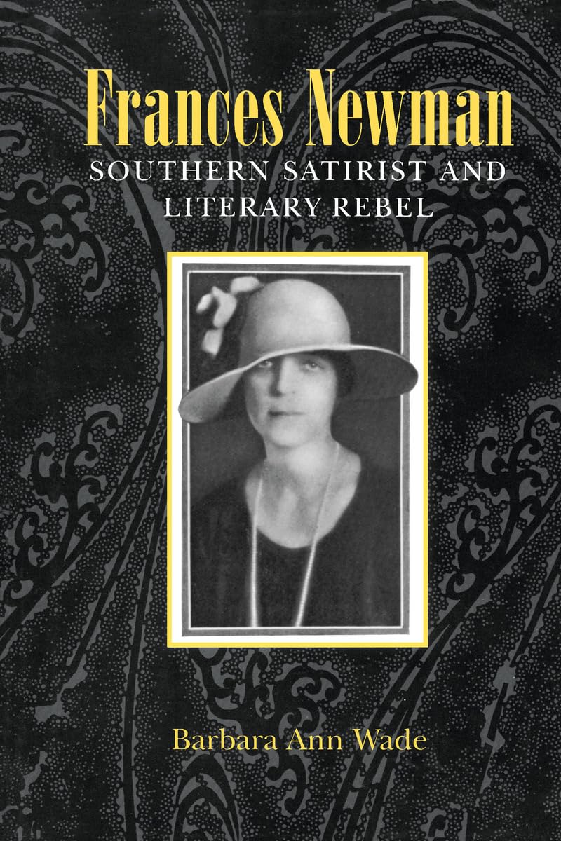 Frances Newman: Southern Satirist and Literary Rebel,Used