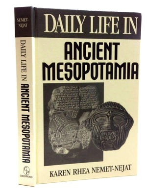 Daily Life In Ancient Mesopotamia (Greenwood Press 'Daily Life Through History' Series),New