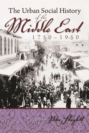 The Urban Social History Of The Middle East, 17501950 (Modern Intellectual And Political History Of The Middle East),Used