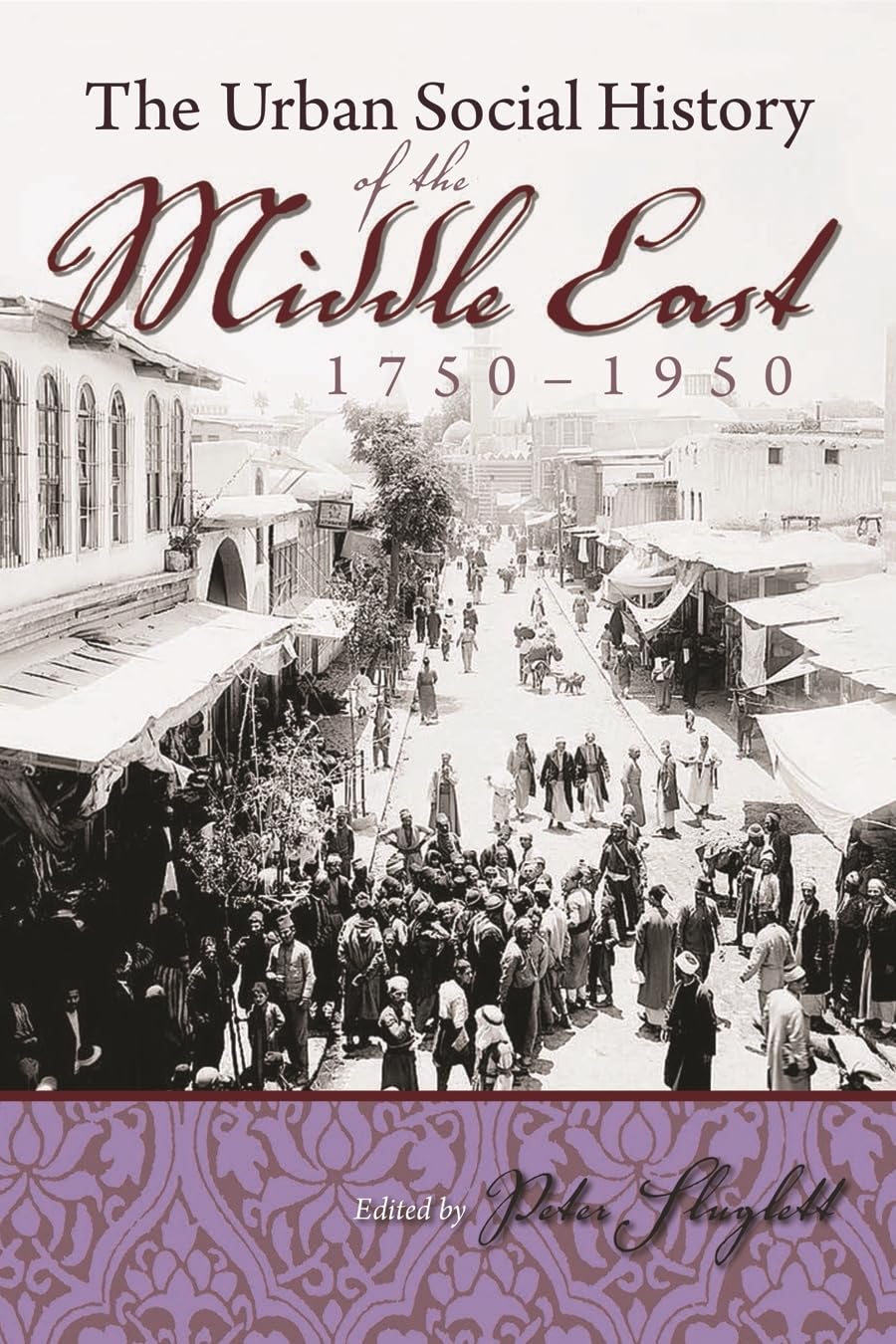 The Urban Social History Of The Middle East, 17501950 (Modern Intellectual And Political History Of The Middle East),Used
