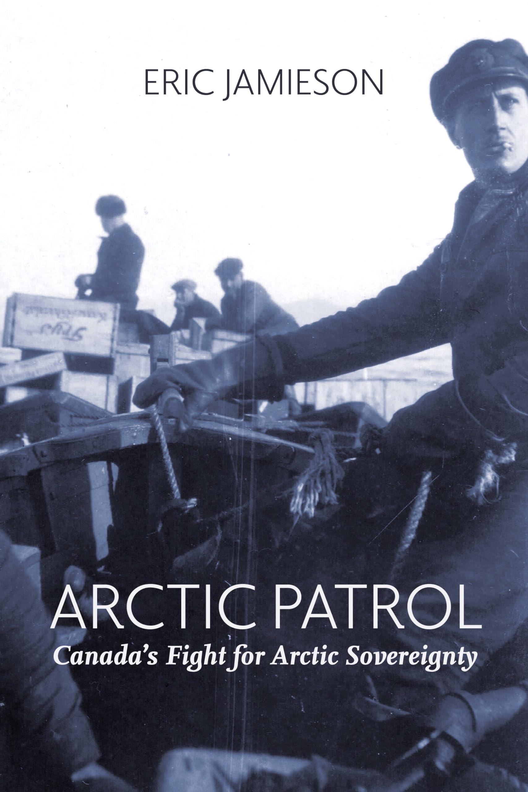 Arctic Patrol: Canadas Fight for Arctic Sovereignty,New