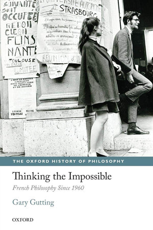 Thinking the Impossible: French Philosophy Since 1960 (The Oxford History of Philosophy),Used