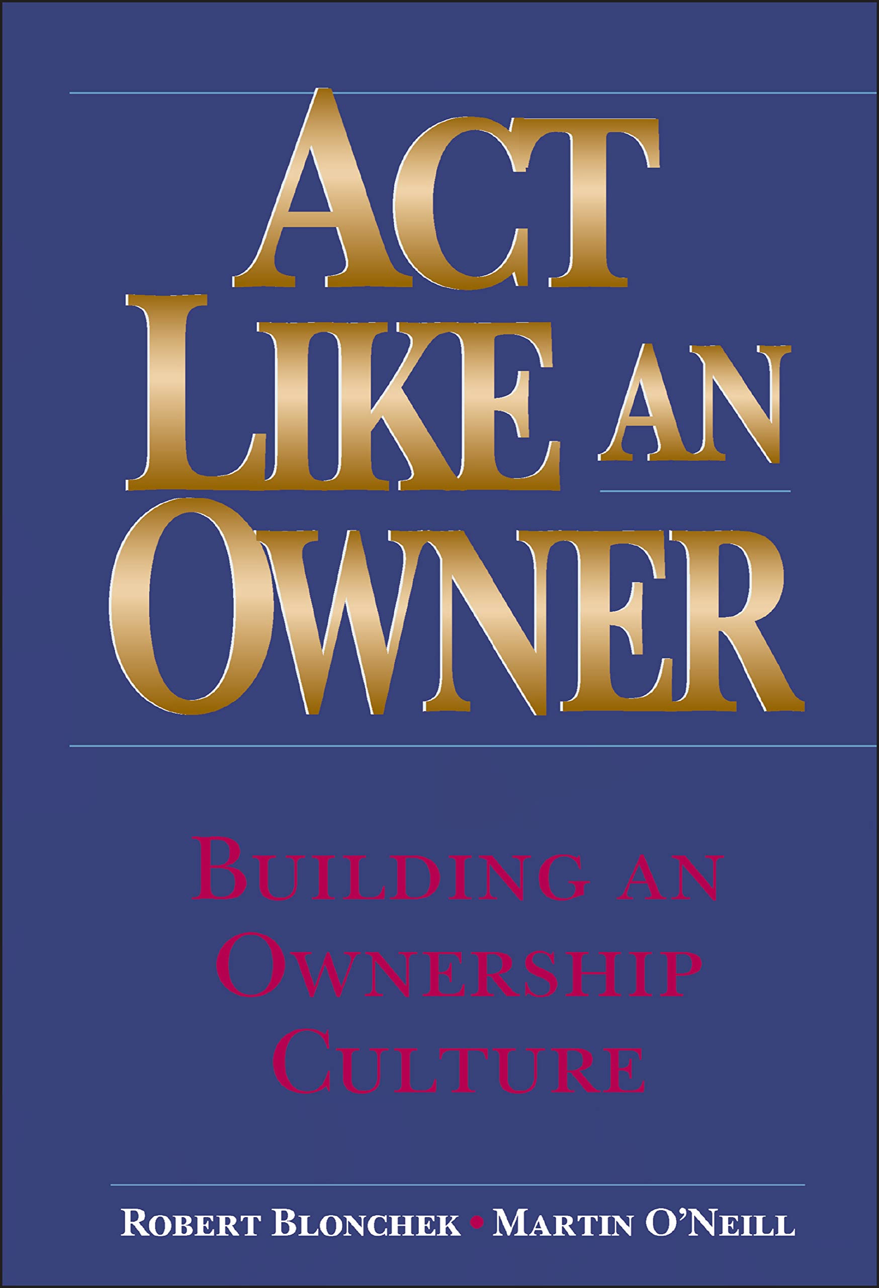 Act Like an Owner: Building an Ownership Culture,Used