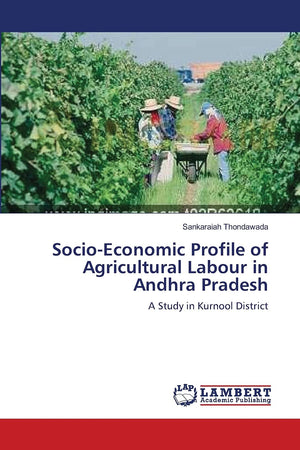 SocioEconomic Profile of Agricultural Labour in Andhra Pradesh: A Study in Kurnool District,Used
