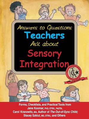 Answers to Questions Teachers Ask about Sensory Integration: Forms, Checklists, and Practical Tools for Teachers and Parents,Used