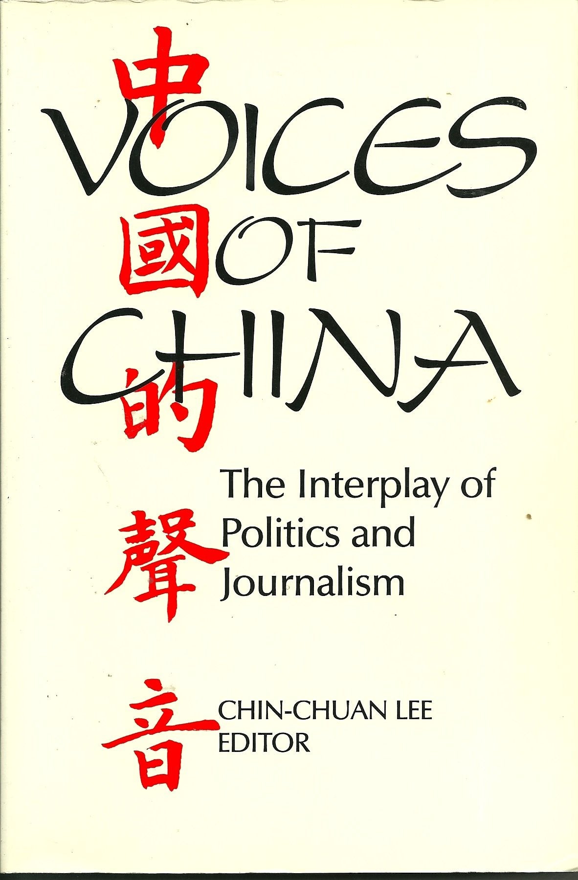 Voices of China: The Interplay of Politics and Journalism,Used