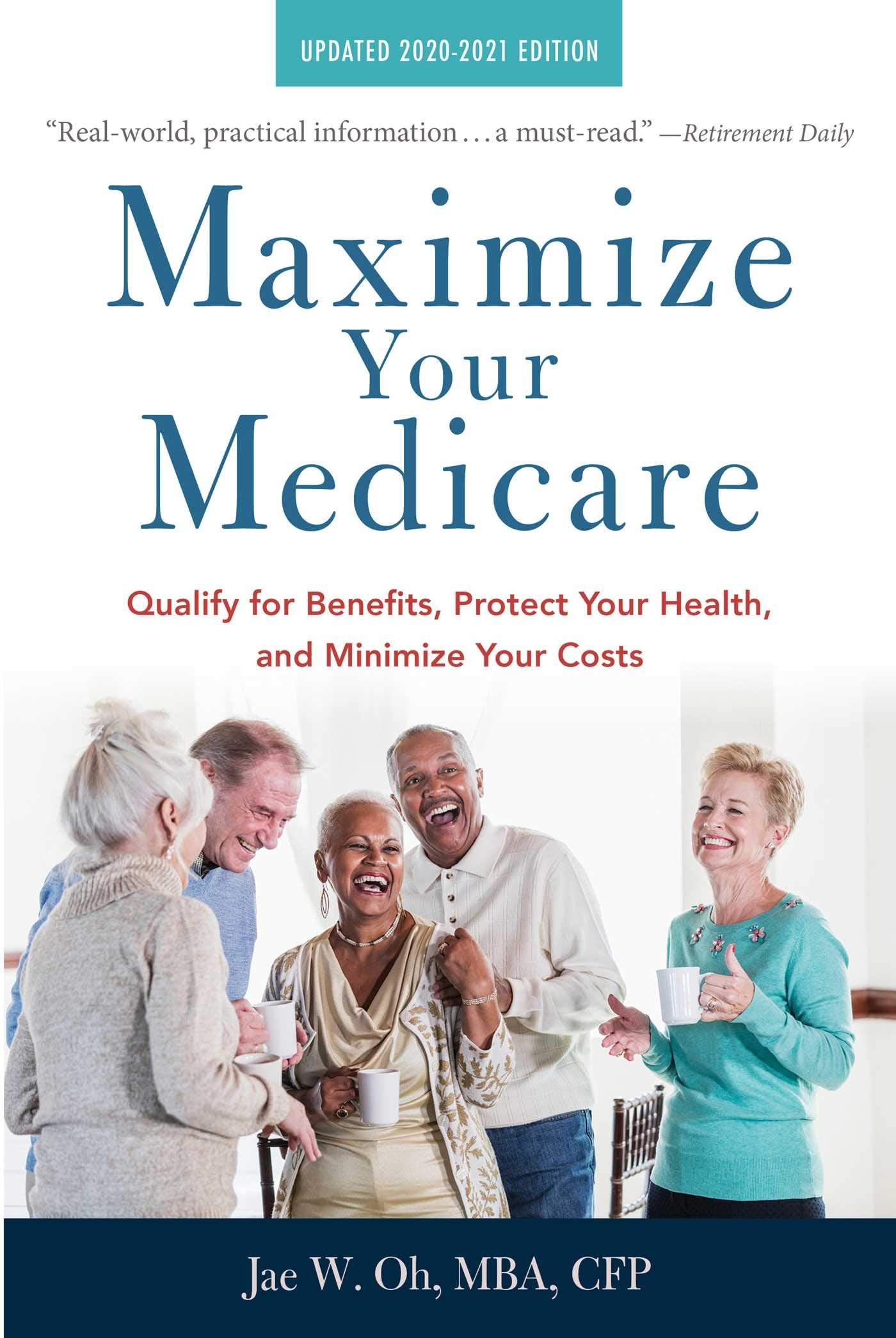 Maximize Your Medicare: 20202021 Edition: Qualify For Benefits, Protect Your Health, And Minimize Your Costs,Used