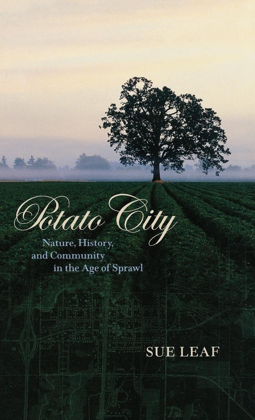 Potato City: Nature, History, And Community In The Age Of Sprawl,Used