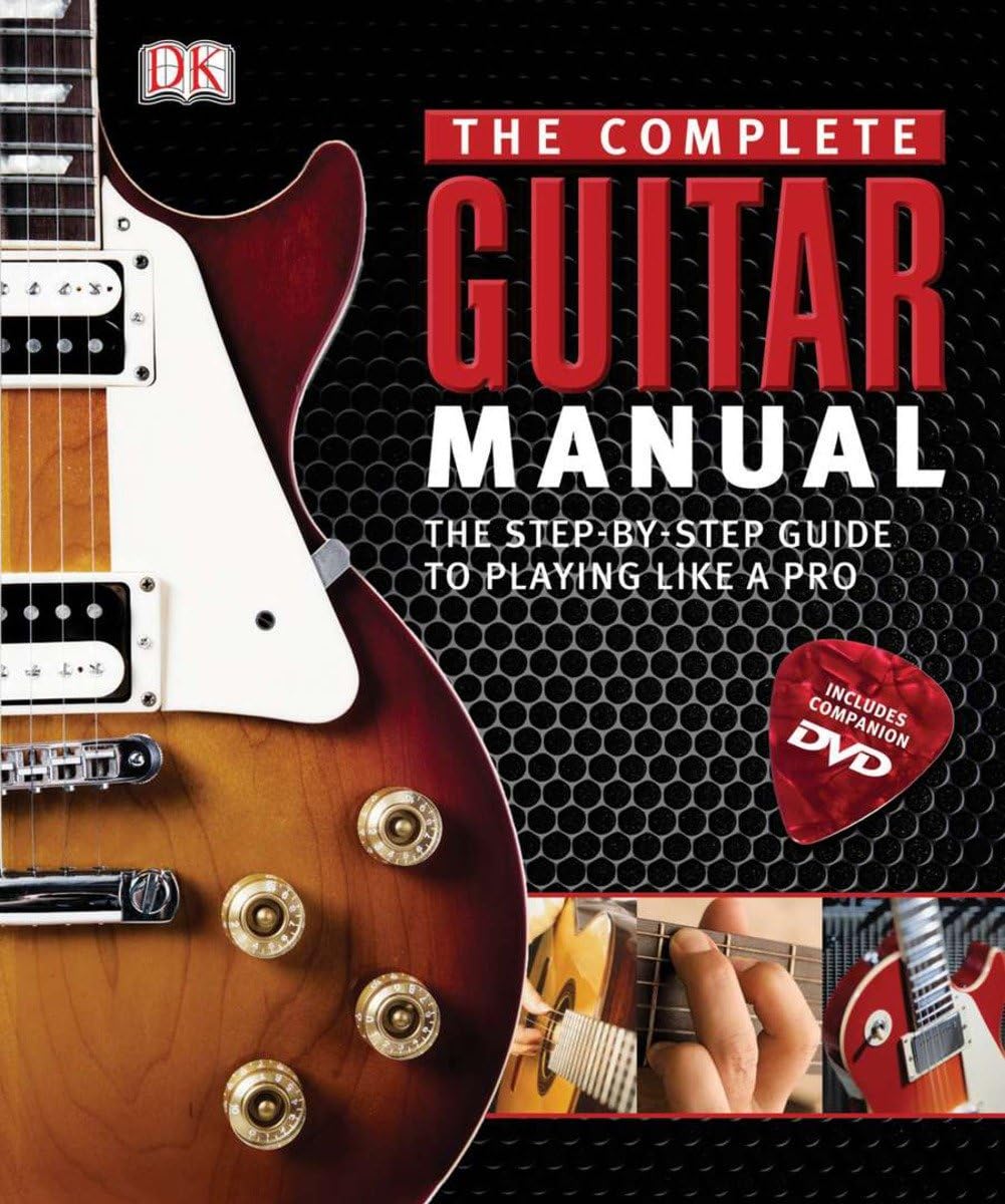 Complete Guitar Manual: The Stepbystep Guide To Playing Like A Pro,New