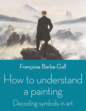 How to Understand a Painting: Decoding Symbols in Art,Used