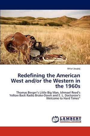 Redefining the American West and/or the Western in the 1960s: Thomas Bergers Little Big Man, Ishmael Reeds Yellow Back Radio Bro,Used