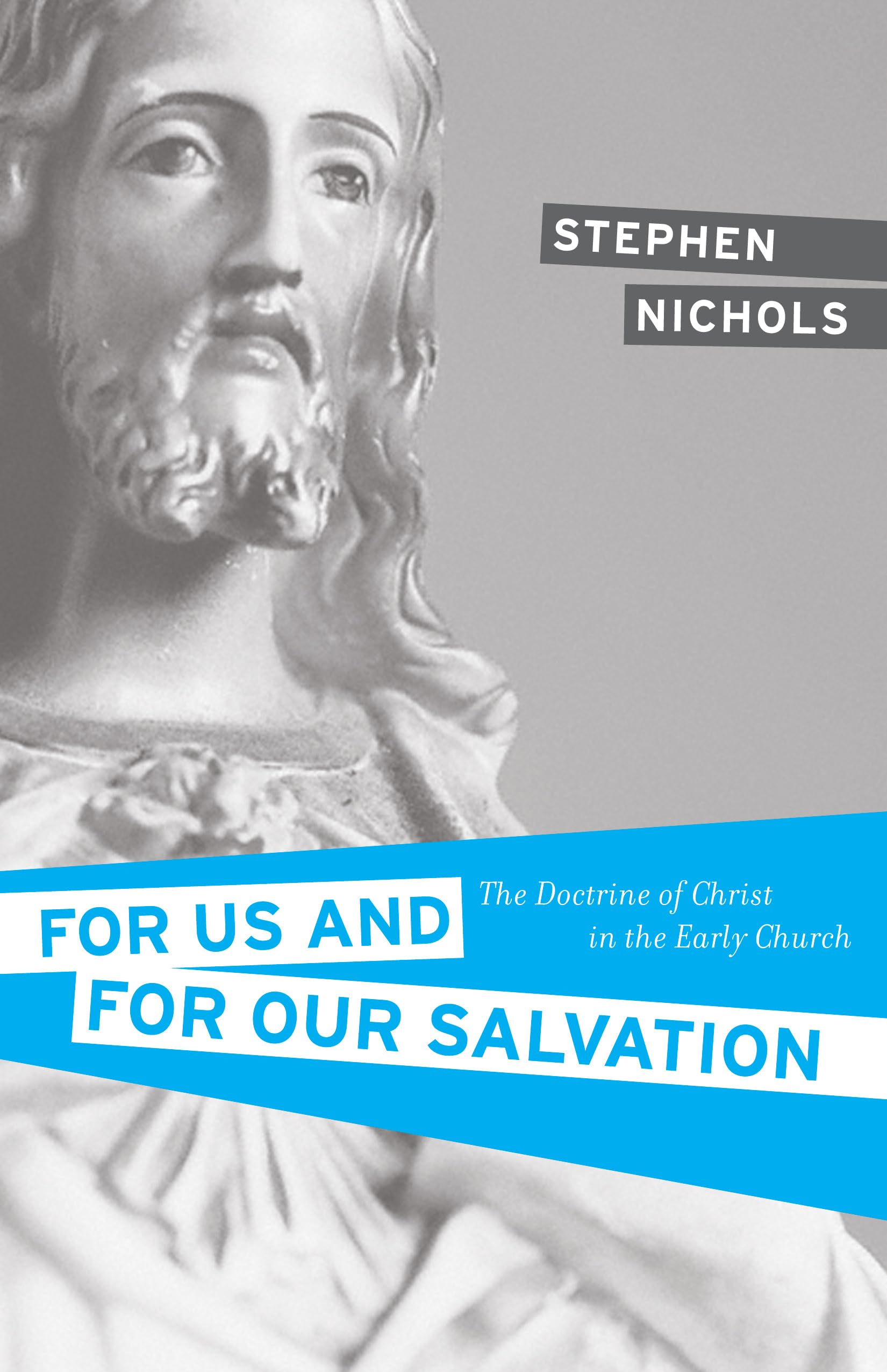 For Us and for Our Salvation: The Doctrine of Christ in the Early Church,Used
