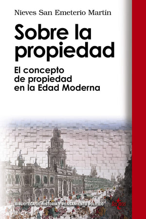 Sobre La Propiedad: El Concepto De Propiedad En La Edad Moderna (Biblioteca De Historia Y Pensamiento Politico) (Spanish Edition,Used
