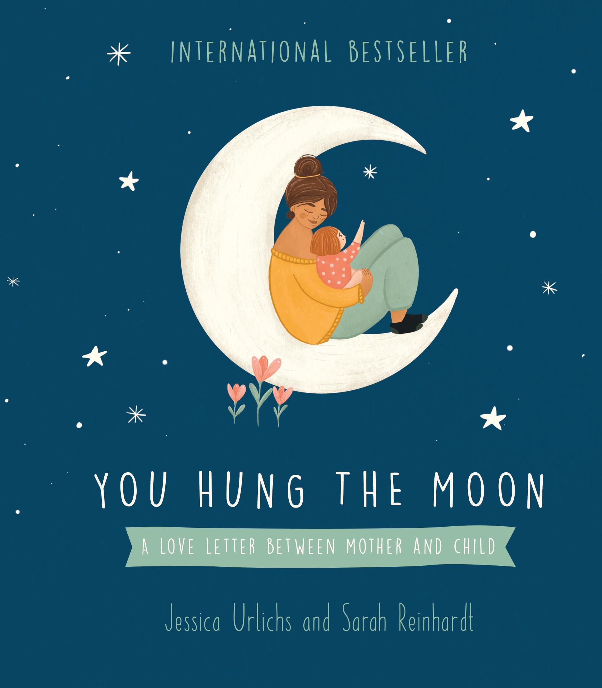 You Hung the Moon: A love letter between Mother and Child.,New