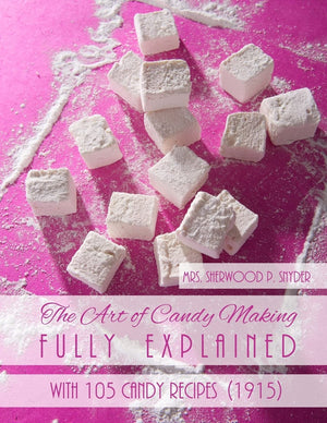 The Art of Candy Making Fully Explained: With 105 Candy Recipes,Used
