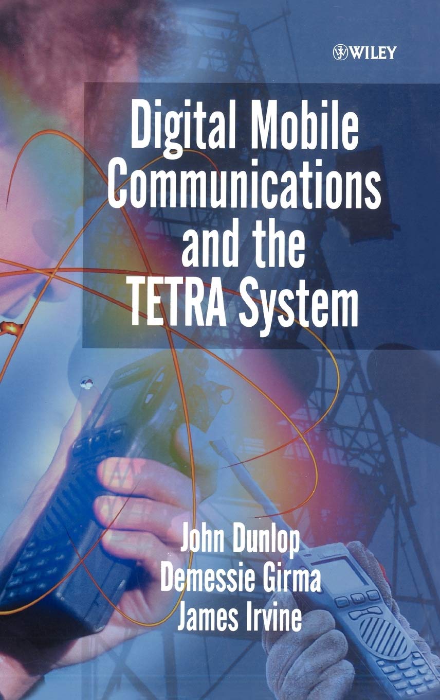 Digital Mobile Communications and the TETRA System,Used