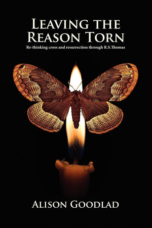 Leaving The Reason Torn: Rethinking Cross and Resurrection through R. S. Thomas,Used