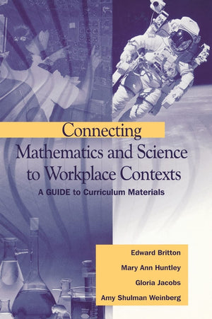 Connecting Mathematics And Science To Workplace Contexts: A Guide To Curriculum Materials,Used