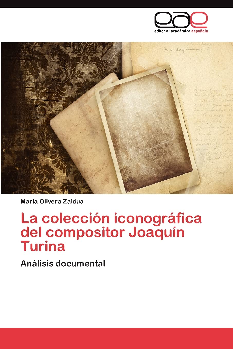 La coleccin iconogrfica del compositor Joaqun Turina: Anlisis documental (Spanish Edition),Used
