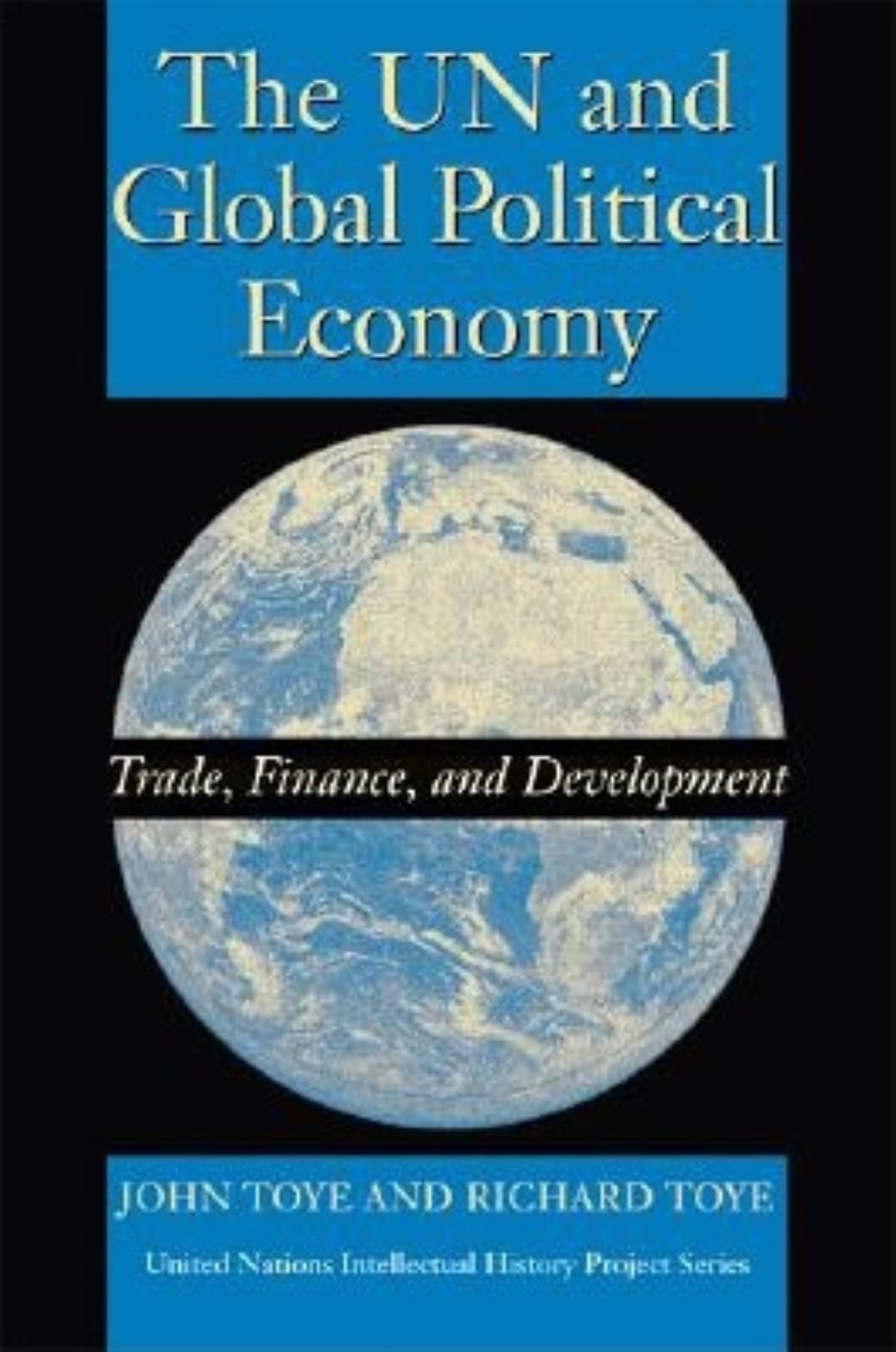 The UN and Global Political Economy: Trade, Finance, and Development (United Nations Intellectual History Project Series),Used