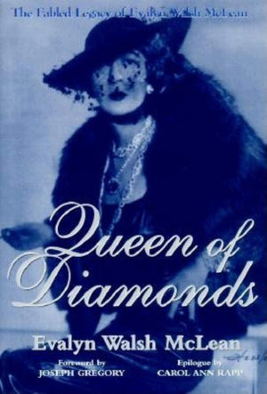 Queen of Diamonds: The Fabled Legacy of Evalyn Walsh McLean,Used