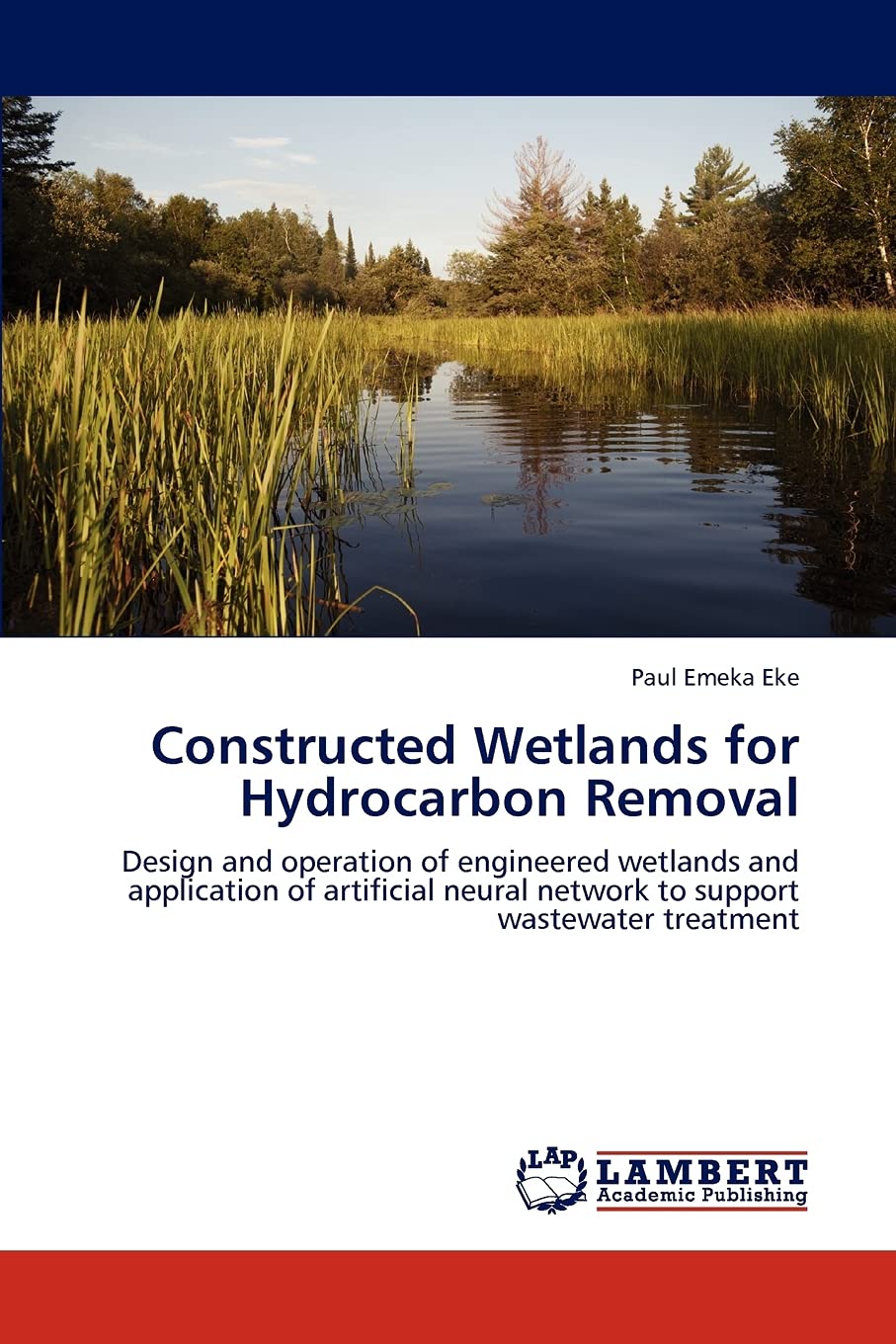 Constructed Wetlands for Hydrocarbon Removal: Design and operation of engineered wetlands and application of artificial neural n,Used