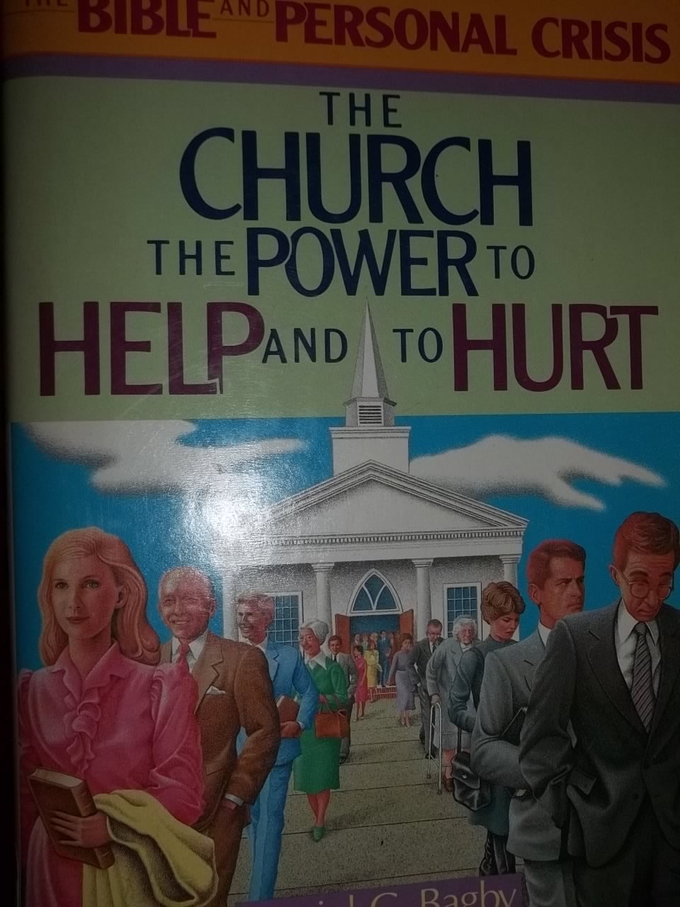 The Church: The Power to Help and to Hurt (Bible and Personal Crisis),Used