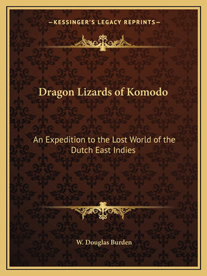 Dragon Lizards of Komodo: An Expedition to the Lost World of the Dutch East Indies,Used