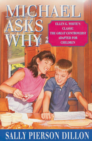 Michael Asks Why: Ellen G. White's Classic the Great Controversy Adapted for Children,New