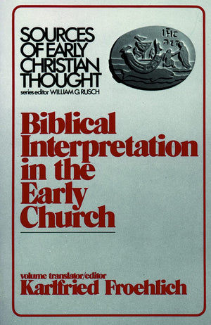 Biblical Interpretation in the Early Church (Sources of Early Christian Thought),New