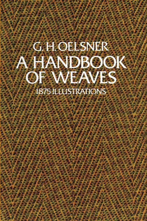 A Handbook of Weaves: 1875 Illustrations (Dover Crafts: Weaving & Dyeing),Used