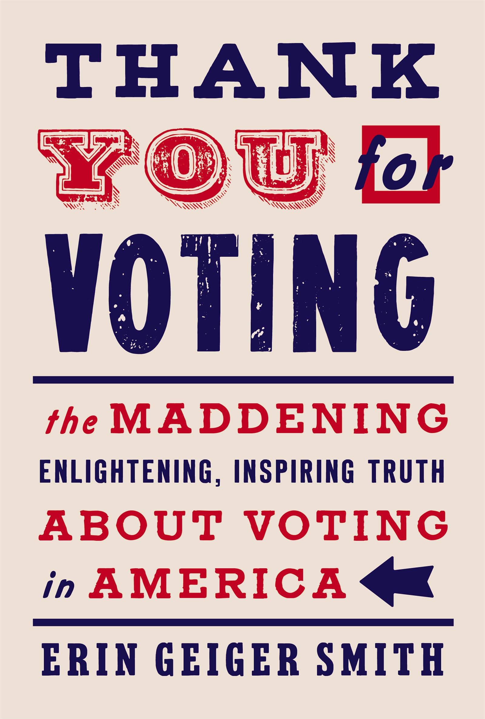 Thank You for Voting: The Maddening, Enlightening, Inspiring Truth About Voting in America,Used