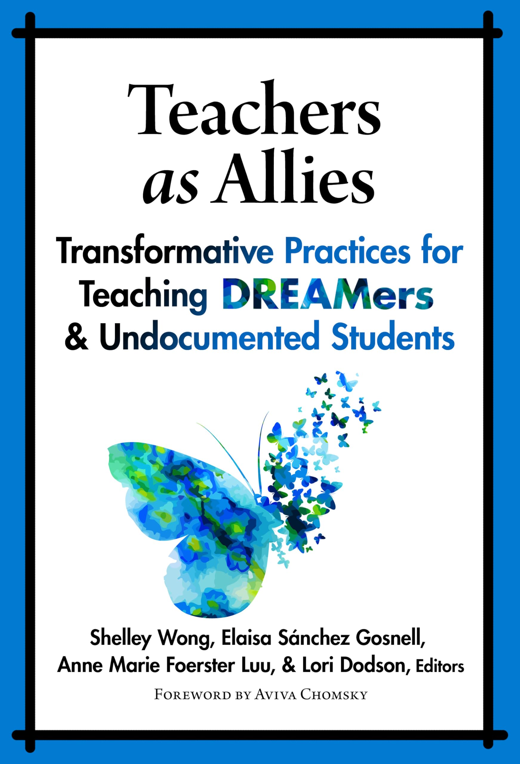 Teachers As Allies: Transformative Practices For Teaching Dreamers And Undocumented Students,New