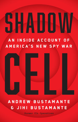 Shadow Cell: An Insider Account of Americas New Spy War