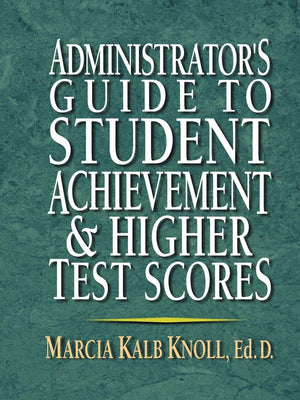 Administrator's Guide to Student Achievement & Higher Test Scores,Used
