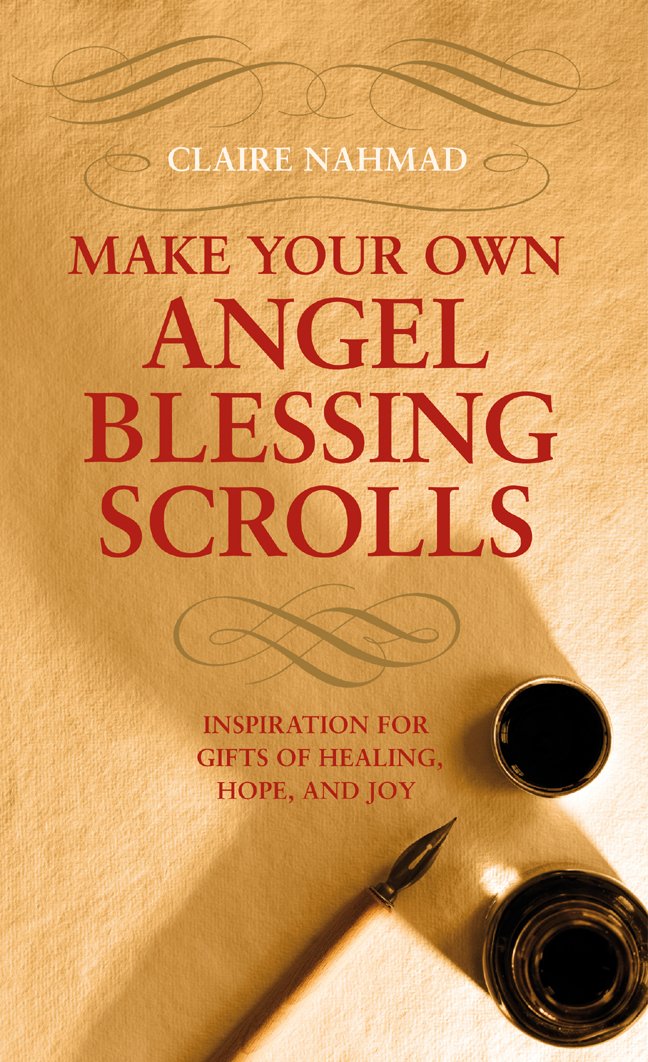 Make Your Own Angel Blessing Scrolls: Inspiration for Gifts of Healing, Hope, and Joy,Used