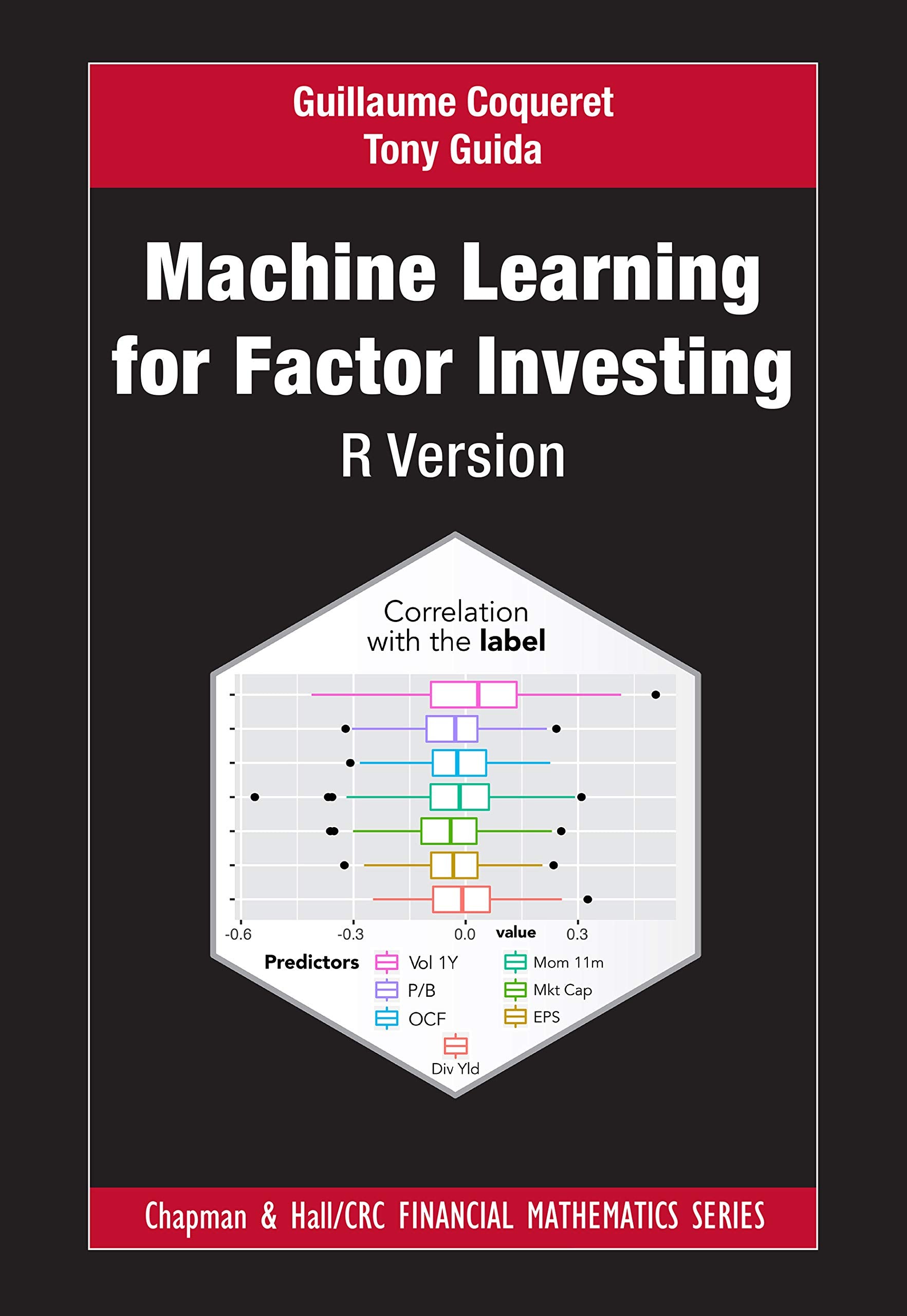 Machine Learning For Factor Investing: R Version: R Version (Chapman And Hall/Crc Financial Mathematics Series),New