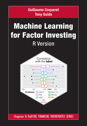 Machine Learning For Factor Investing: R Version: R Version (Chapman And Hall/Crc Financial Mathematics Series),New