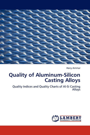 Quality of AluminumSilicon Casting Alloys: Quality Indices and Quality Charts of AlSi Casting Alloys,Used