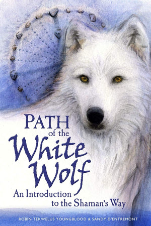 Path of the White Wolf: An Introduction to the Shaman's Way,Used