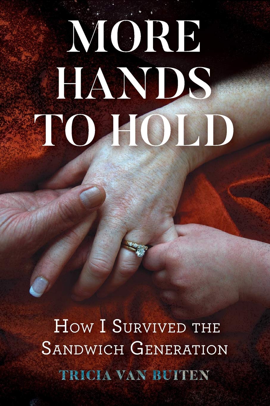 More Hands to Hold: How I Survived the Sandwich Generation,Used