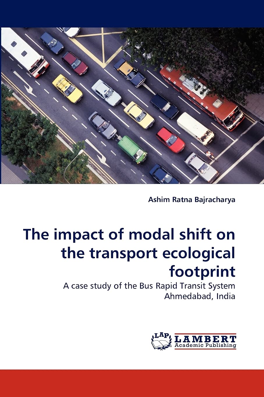 The impact of modal shift on the transport ecological footprint: A case study of the Bus Rapid Transit System Ahmedabad, India,Used