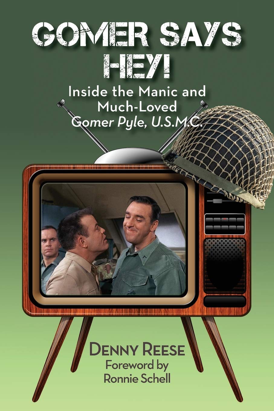 Gomer Says Hey! Inside the Manic and MuchLoved Gomer Pyle, U.S.M.C.,Used