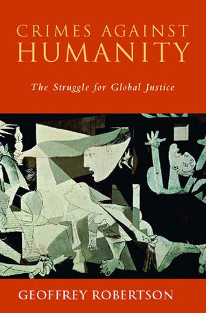 Crimes Against Humanity: The Struggle for Global Justice,New