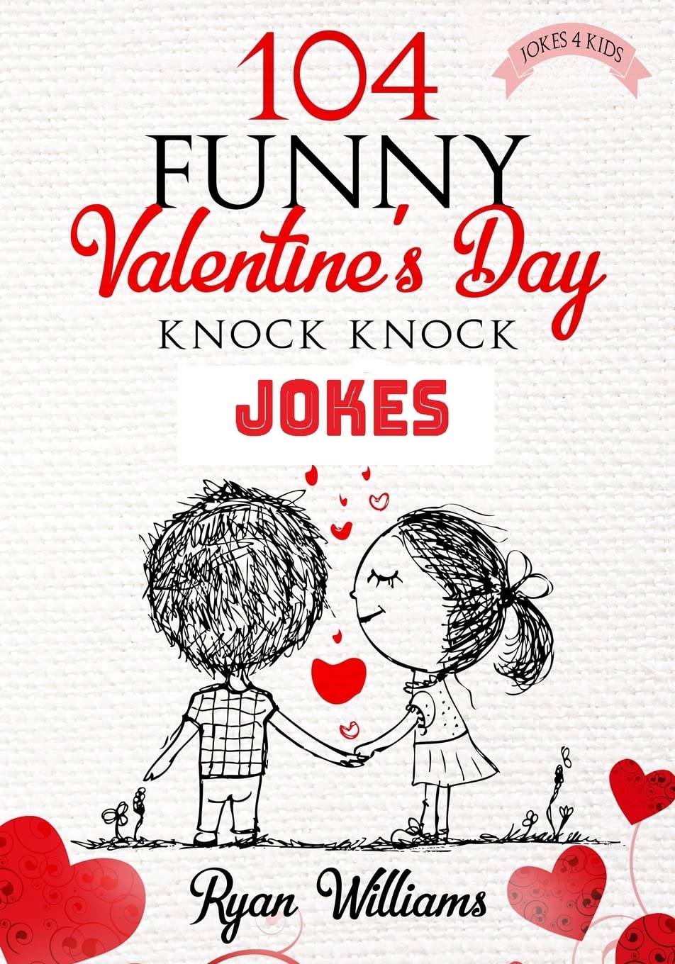 104 Funny Valentine Day Knock Knock Jokes 4 kids: Jokes 4 kids,Used