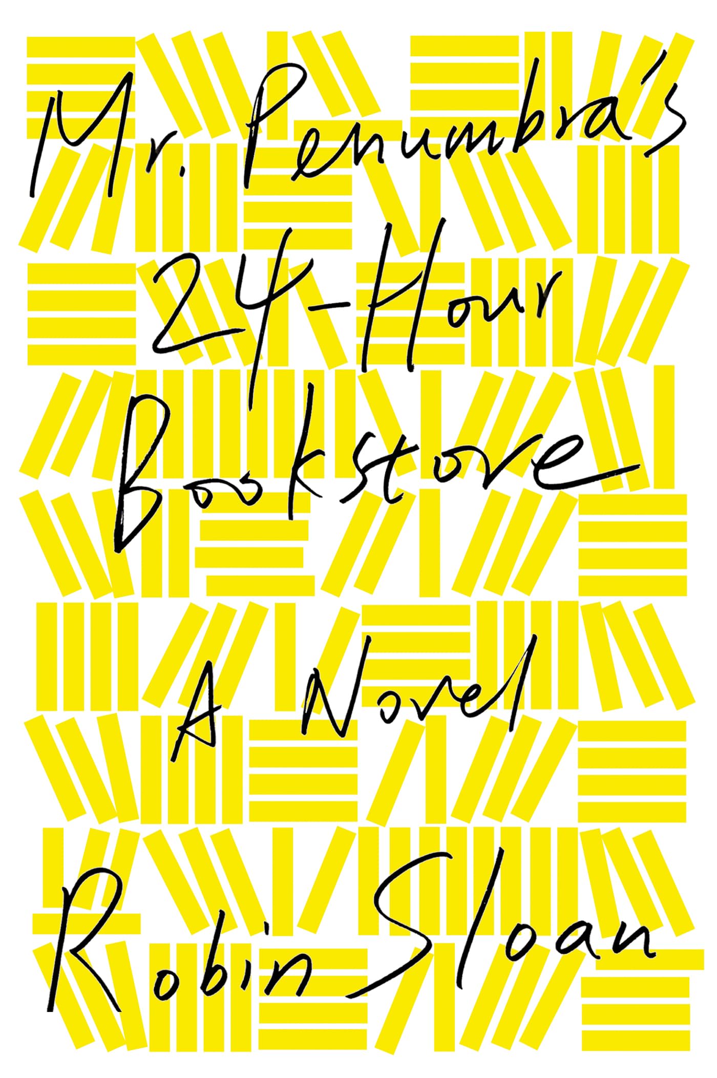 Mr. Penumbra s 24Hour Bookstore: A Novel