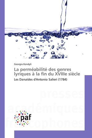 La permabilit des genres lyriques  la fin du XVIIIe sicle: Les Danades d'Antonio Salieri (1784) (Omn.Pres.Franc.) (French Ed,Used