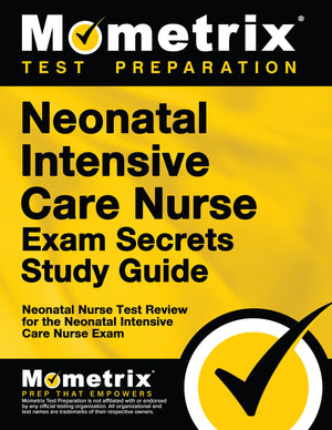 Neonatal Intensive Care Nurse Exam Secrets Study Guide: Nic Test Review For The Neonatal Intensive Care Nurse Exam,New