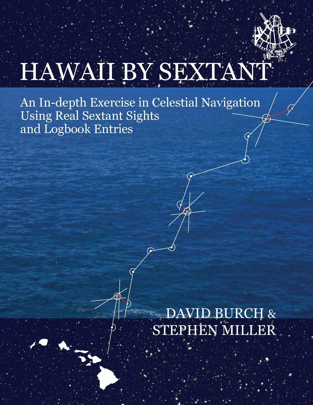 Hawaii by Sextant: An InDepth Exercise in Celestial Navigation Using Real Sextant Sights and Logbook Entries,Used