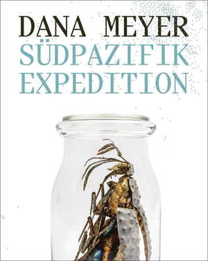 Dana Meyer: South Pacific Expedition (English And German Edition)